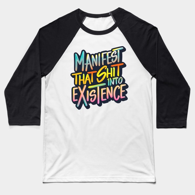 Manifest that shit Baseball T-Shirt by Neon Galaxia